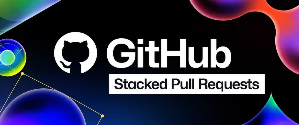 GitHub Stacked PRs: A Practical Guide to Smaller, Faster Code Reviews cover image